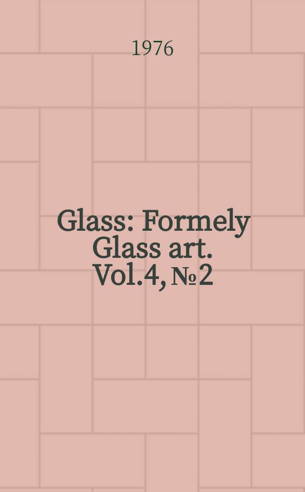 Glass : Formely Glass art. Vol.4, №2 : News