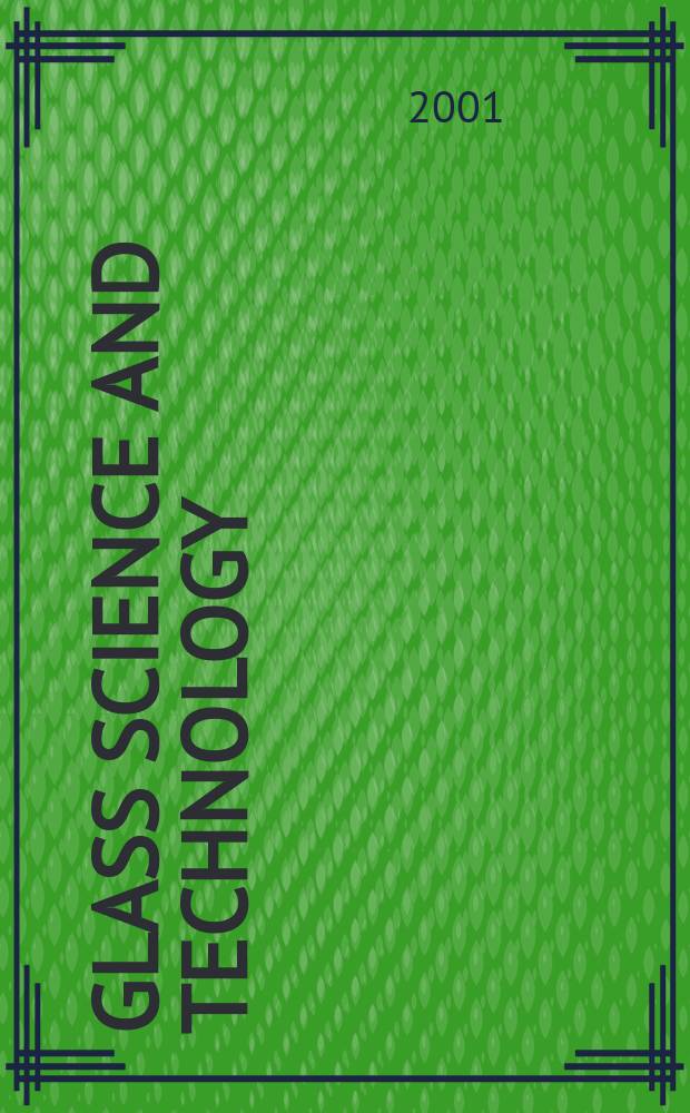 Glass science and technology : Intern. j. of the Germ. soc. of glass technology (DGG). Vol.74, №2
