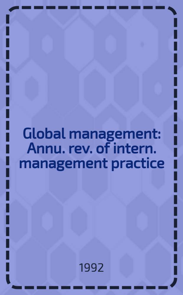 Global management : Annu. rev. of intern. management practice