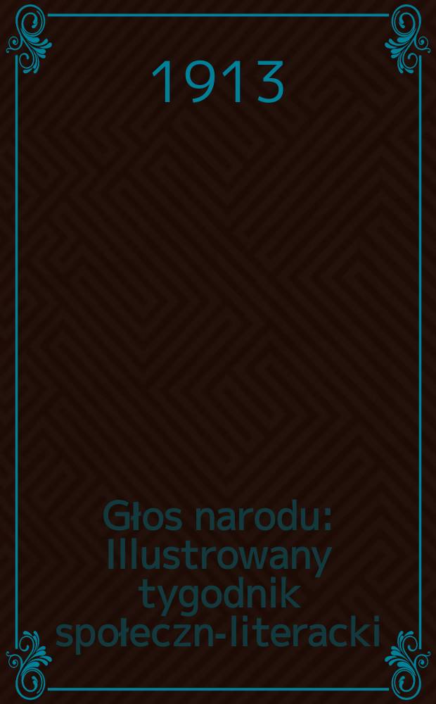 Głos narodu : Illustrowany tygodnik społeczno- literacki