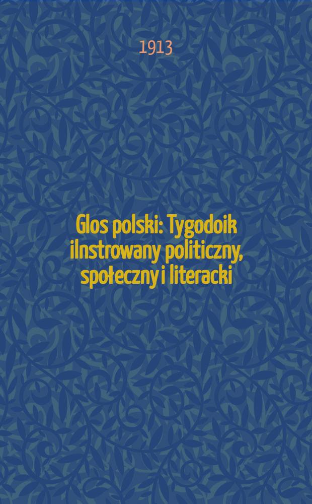 Glos polski : Tygodoik ilnstrowany politiczny, społeczny i literacki