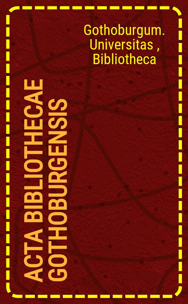 Acta Bibliothecae Gothoburgensis