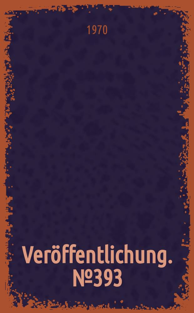 Veröffentlichung. №393 : Die deutsche Ostpolitik 1961-1970
