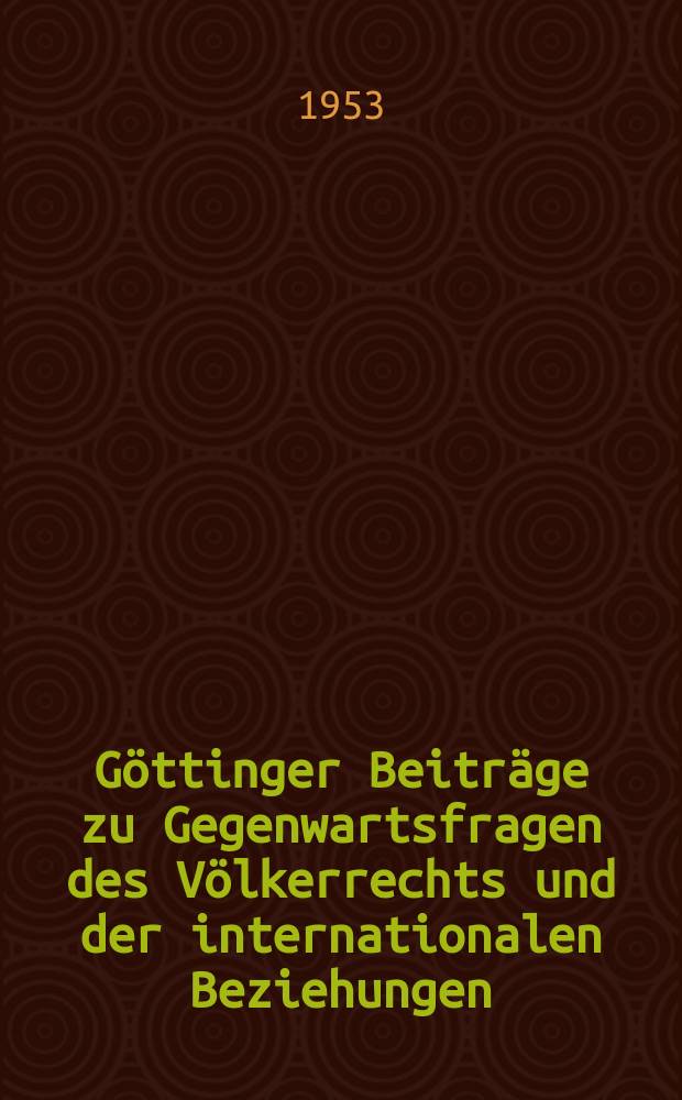G&ouml;ttinger Beitr&auml;ge zu Gegenwartsfragen des V&ouml;lkerrechts und der internationalen Beziehungen : Hrsg.: Institut f&uuml;r V&ouml;lkerrecht der Universit&auml;t G&ouml;ttingen. Bd.2 : Regierung D&ouml;nitz