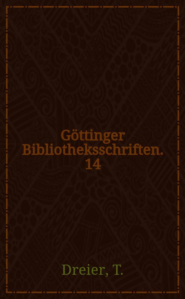 G&ouml;ttinger Bibliotheksschriften. 14 : Towards consensus on the electronic use ...