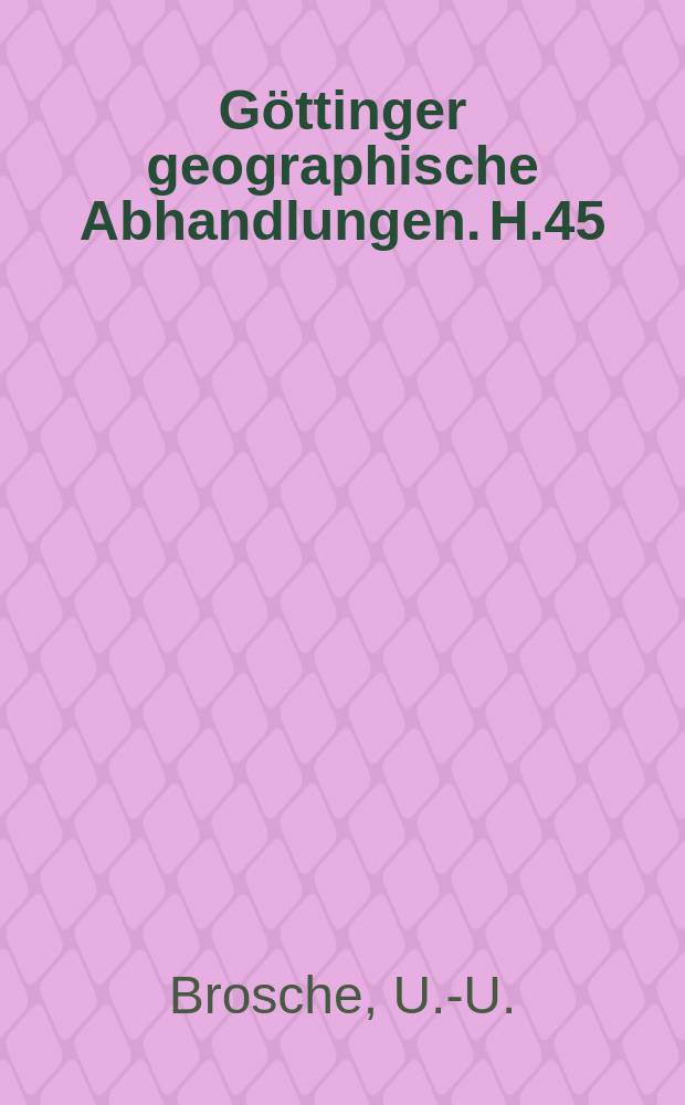 Göttinger geographische Abhandlungen. H.45 : Struktur- und Skulpturformen im nördlichen und nordwestlichen Harzvorland