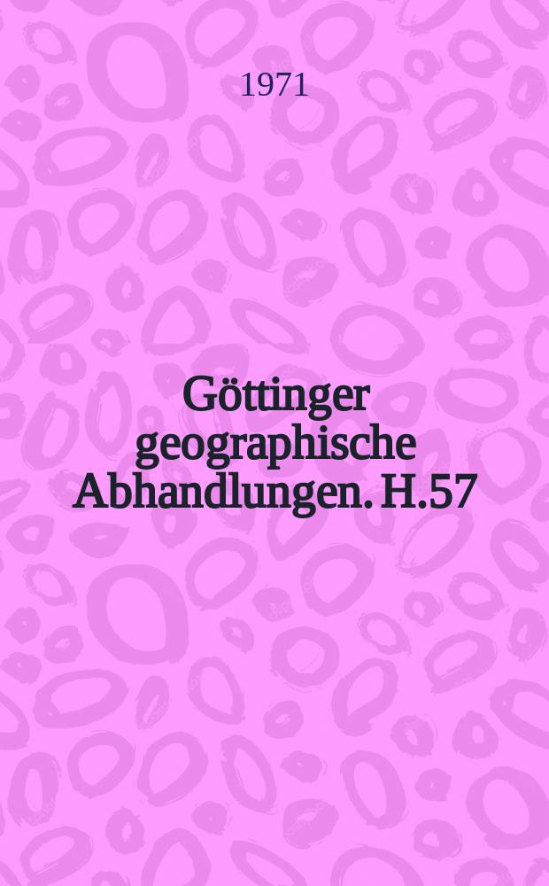 Göttinger geographische Abhandlungen. H.57 : Die Betriebsoröse als agrarräumlicher Steuerungsfaktor ...