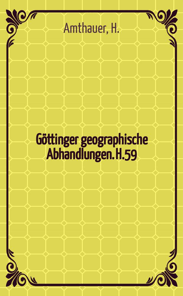 Göttinger geographische Abhandlungen. H.59 : Untersuchungen zur Talgeschichte ...