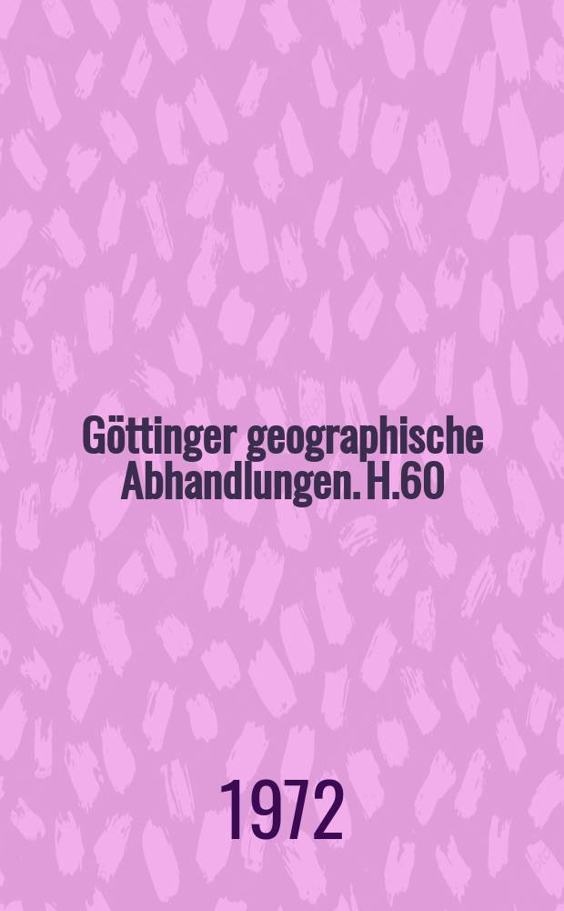 Göttinger geographische Abhandlungen. H.60 : Hans- Poser- Festschrift