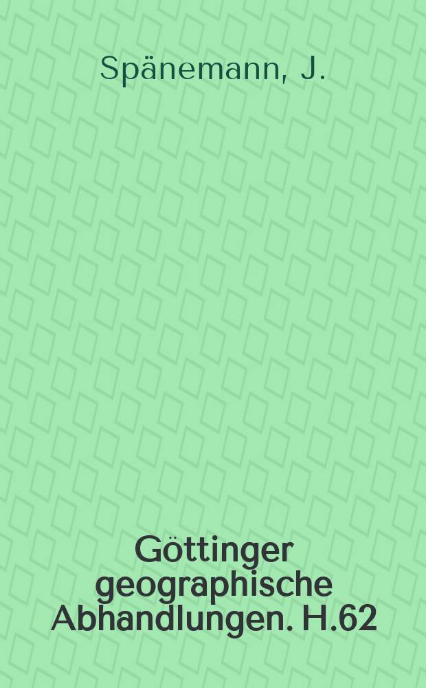 Göttinger geographische Abhandlungen. H.62 : Studien zur Morphogenese ...