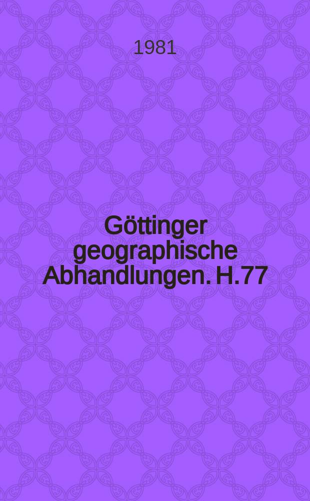 Göttinger geographische Abhandlungen. H.77 : Regionale Geomorphologie des nördlichen ...