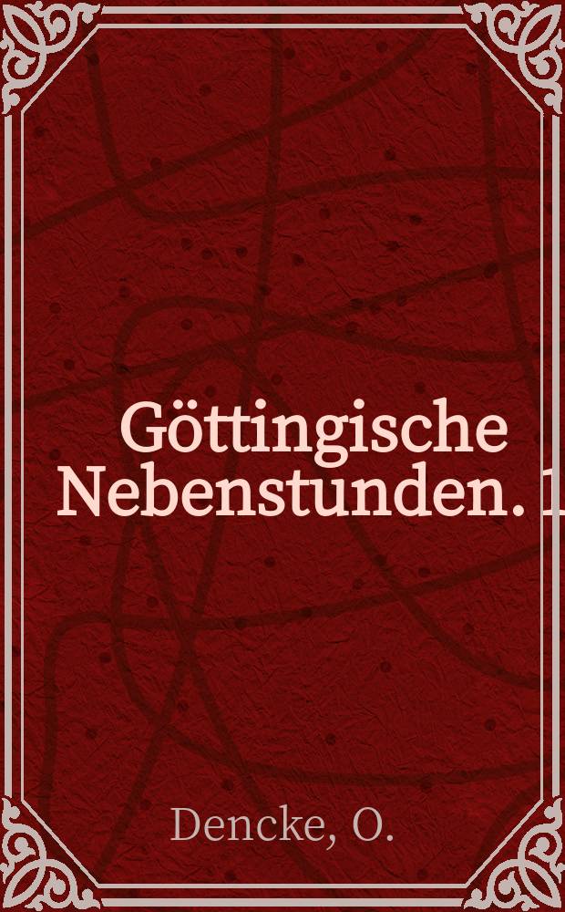 G&ouml;ttingische Nebenstunden. 1 : Koromandel- Wedekind der Dichter ...