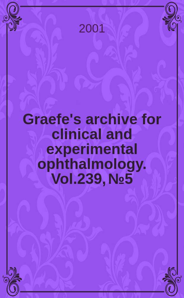 Graefe's archive for clinical and experimental ophthalmology. Vol.239, №5