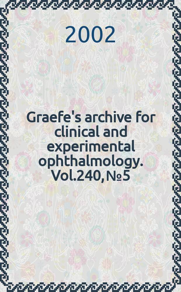 Graefe's archive for clinical and experimental ophthalmology. Vol.240, №5