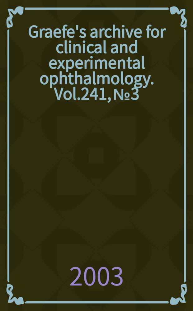 Graefe's archive for clinical and experimental ophthalmology. Vol.241, №3