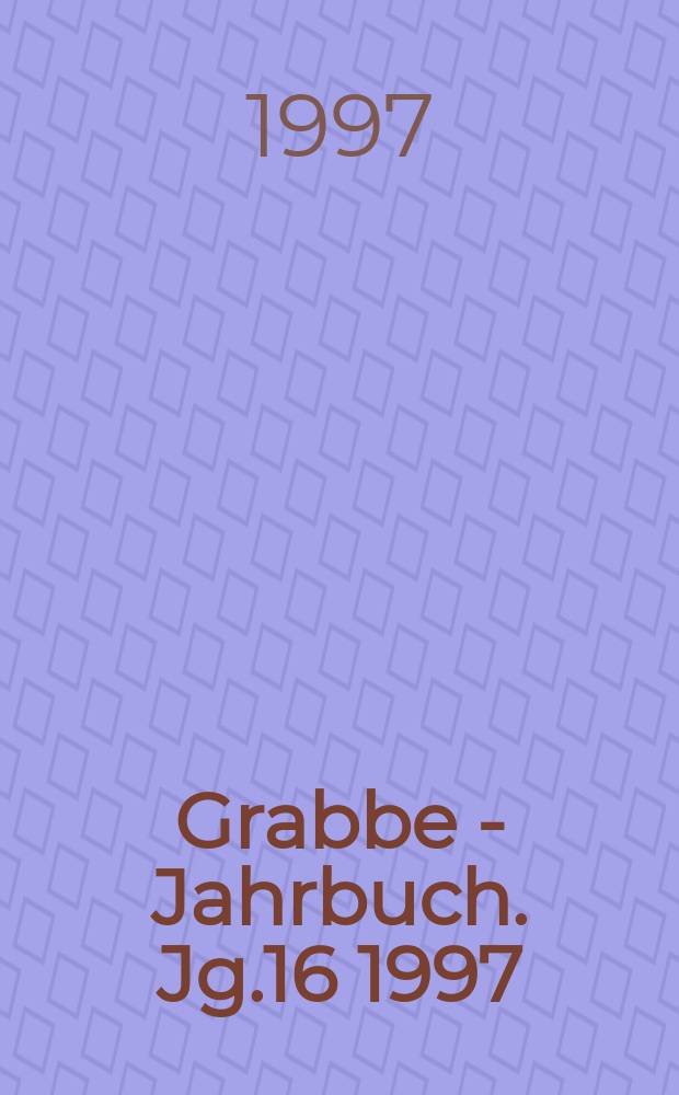 Grabbe - Jahrbuch. Jg.16 1997 : Wir sind das Volk, die Menschheit wir