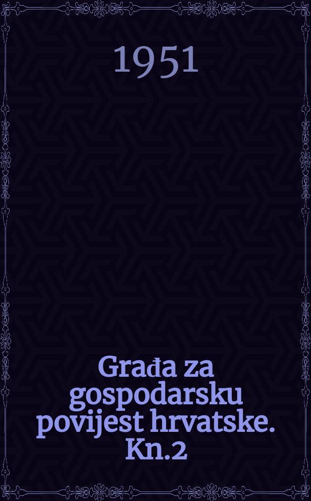 Građa za gospodarsku povijest hrvatske. Kn.2 : Dubrovački zanati u XV. i XVI. stoljeću