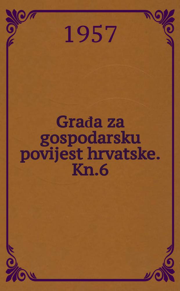 Građa za gospodarsku povijest hrvatske. Kn.6 : Borba za jadranske pruge i njeni ekonomski ciljevi