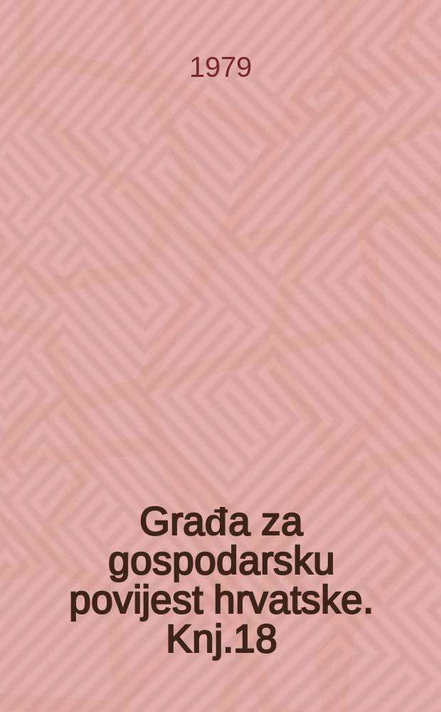 Građa za gospodarsku povijest hrvatske. Knj.18 : Industrija i trgovina građanske Hrvatske ...