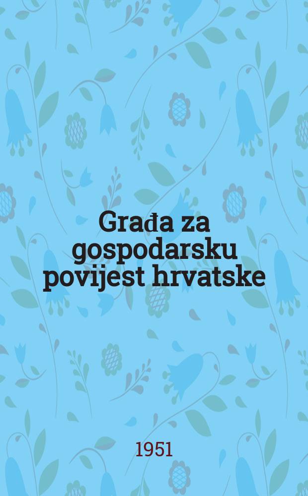 Građa za gospodarsku povijest hrvatske