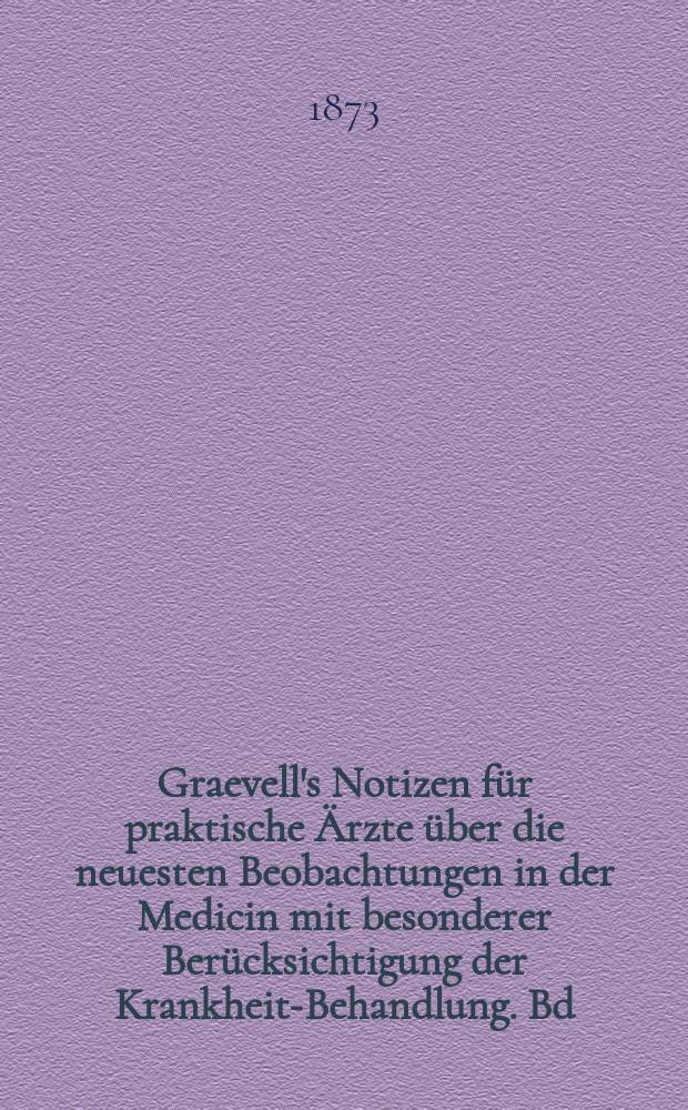 Graevell's Notizen für praktische Ärzte über die neuesten Beobachtungen in der Medicin mit besonderer Berücksichtigung der Krankheits- Behandlung. Bd.15(24), Abt.1