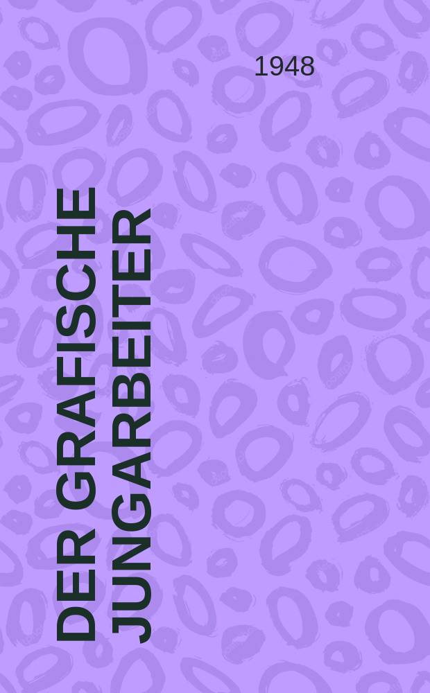 Der grafische Jungarbeiter : Sonderbeilage der Fachzeitschrift "Das Buchgewerbe"