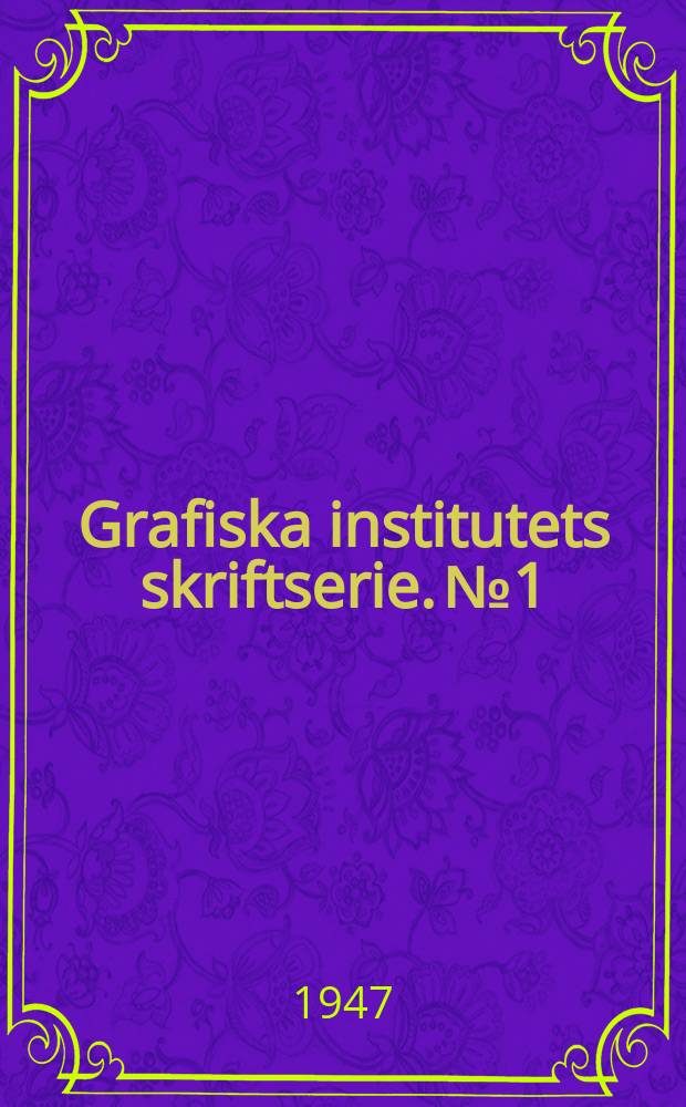 Grafiska institutets skriftserie. №1 : Alfabetets ursprung och den västerländska skriftens historia till bocktryckarkonstens framträdande ...