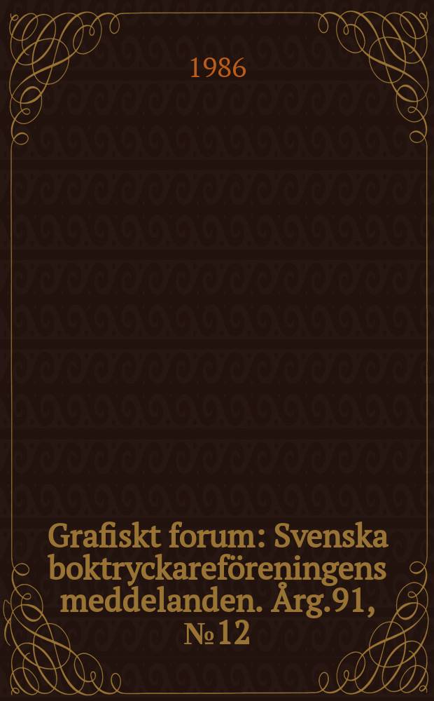 Grafiskt forum : Svenska boktryckareföreningens meddelanden. Årg.91, №12