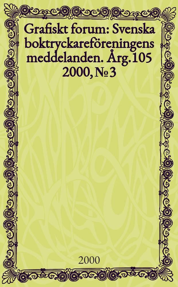 Grafiskt forum : Svenska boktryckareföreningens meddelanden. Årg.105 2000, №3