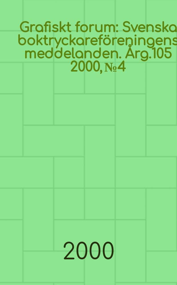 Grafiskt forum : Svenska boktryckareföreningens meddelanden. Årg.105 2000, №4