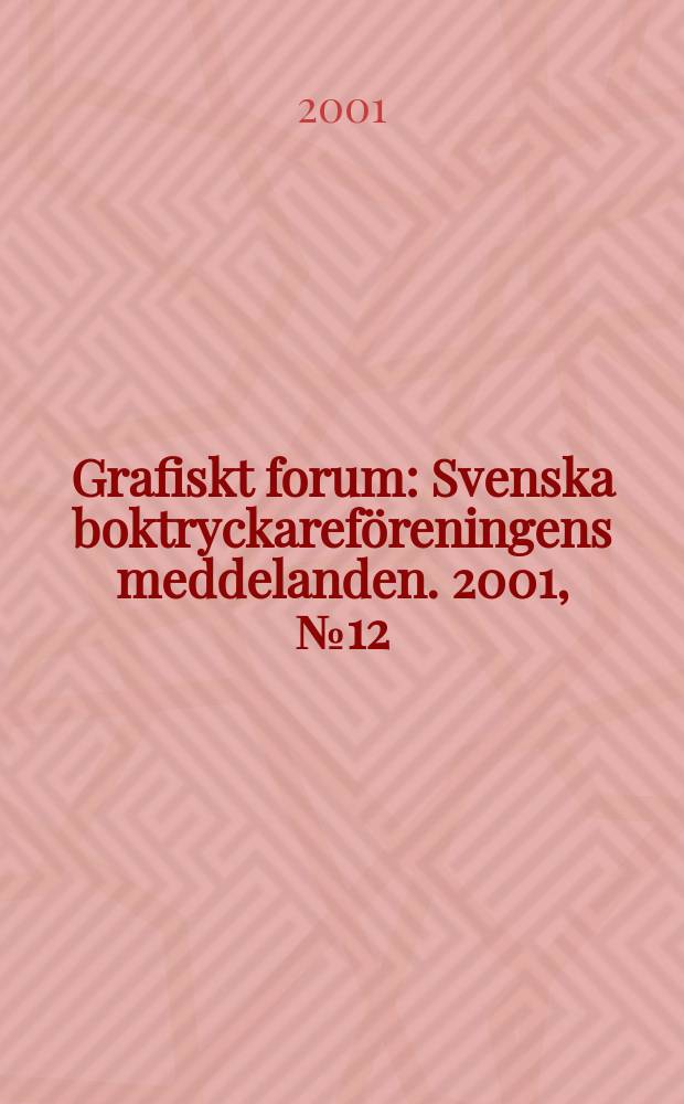 Grafiskt forum : Svenska boktryckareföreningens meddelanden. 2001, №12