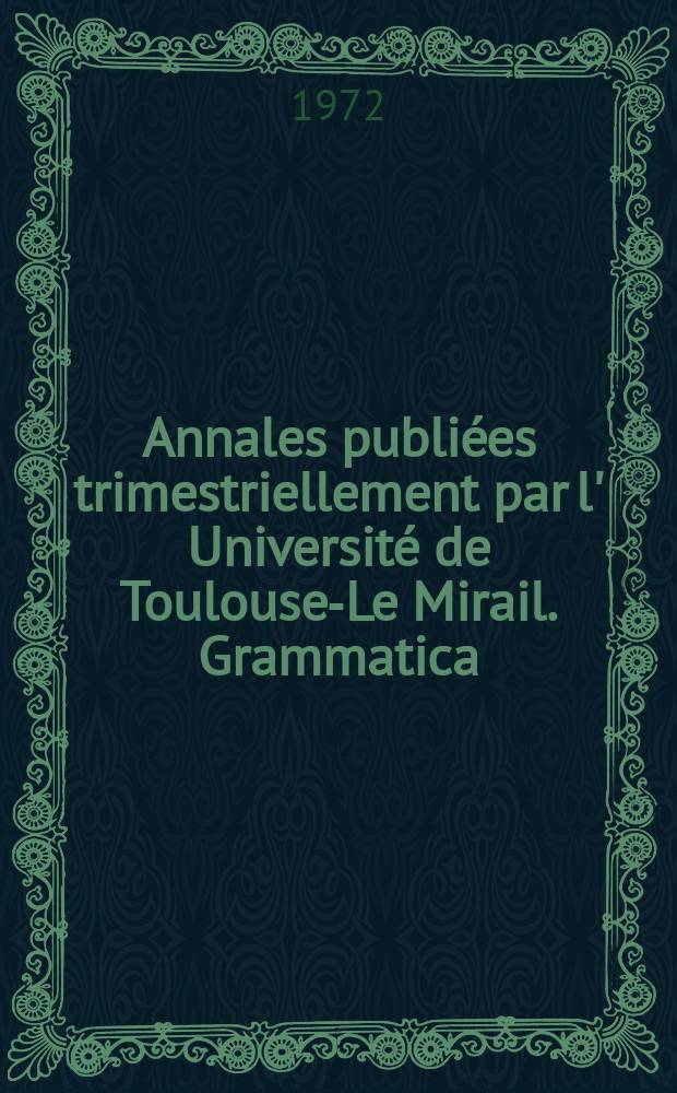 Annales publiées trimestriellement par l' Université de Toulouse-Le Mirail. Grammatica