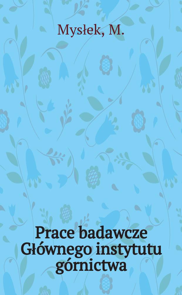 Prace badawcze Gł&oacute;wnego instytutu g&oacute;rnictwa : Komunikat. Urządzenie wyłączająco -sygnalizacyjne Barbara WSA-4