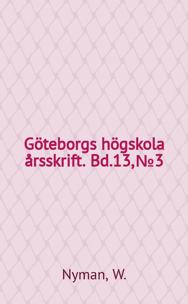 Göteborgs högskola årsskrift. Bd.13, №3 : Étude sur les adjectifs , les participes et les nombres ordinaux substantivés en vieux provençal