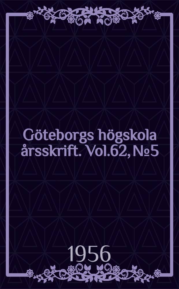 Göteborgs högskola årsskrift. Vol.62, №5 : Begriff und Problem der historischen Zeit bei Johann Gottfried Herder