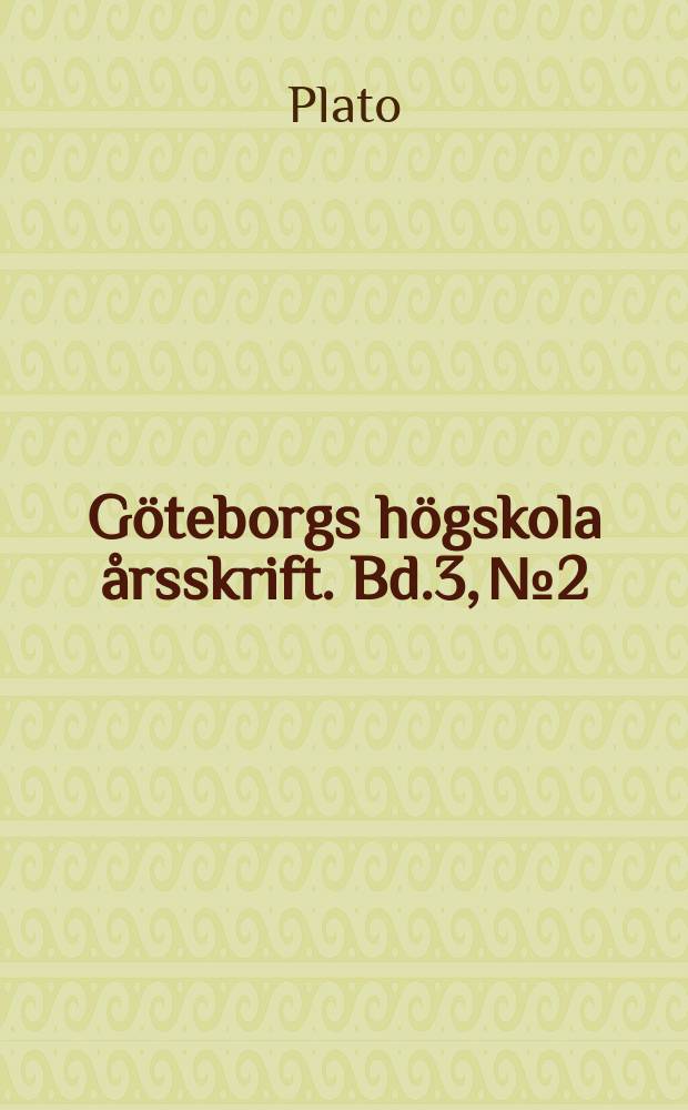 Göteborgs högskola årsskrift. Bd.3, №2 : Tvenne studier till Platos Politeia