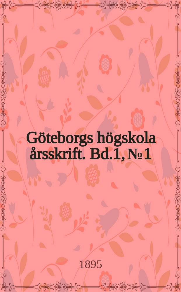 Göteborgs högskola årsskrift. Bd.1, №1 : Studier i ståndsriksdagens senare historia