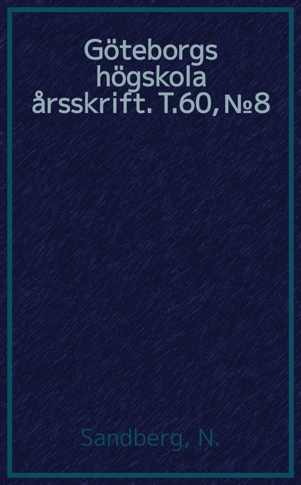 G&ouml;teborgs h&ouml;gskola &aring;rsskrift. T.60, №8 : Еуплоiа