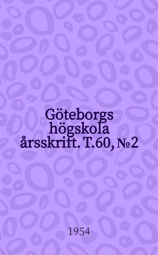 Göteborgs högskola årsskrift. [T.]60, №2 : Göteborgs högskola fonder