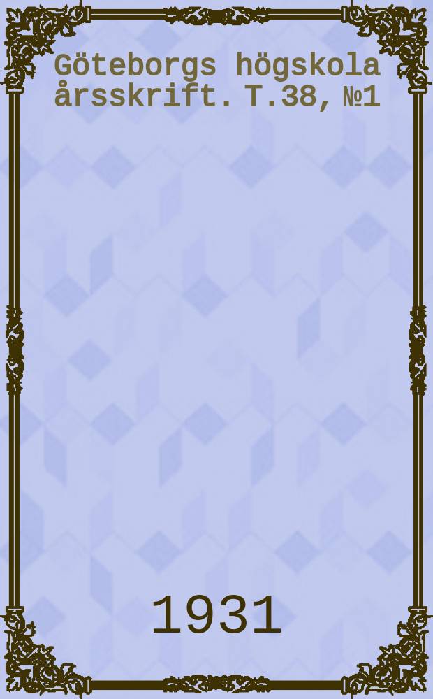 G&ouml;teborgs h&ouml;gskola &aring;rsskrift. T.38, №1 : Meaning and charge of meaning 1932