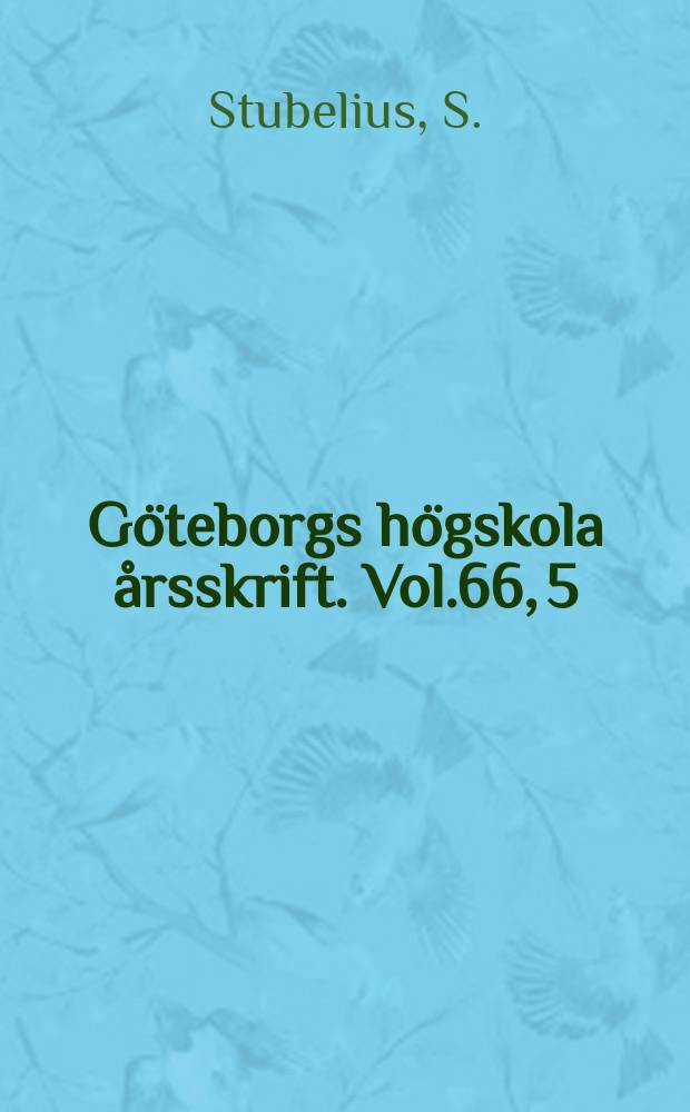 Göteborgs högskola årsskrift. Vol.66, 5 : Balloon, flying-machine, helicopter