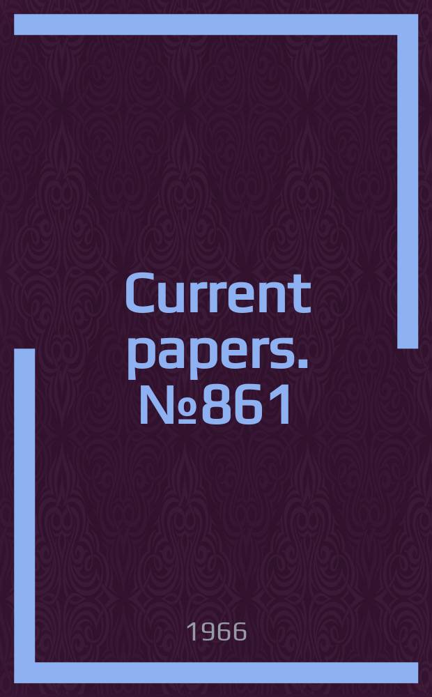Current papers. №861 : Further tests on a three-Stage turbine of low reaction to examine the effects of reduced rotor pitchand improved sealing
