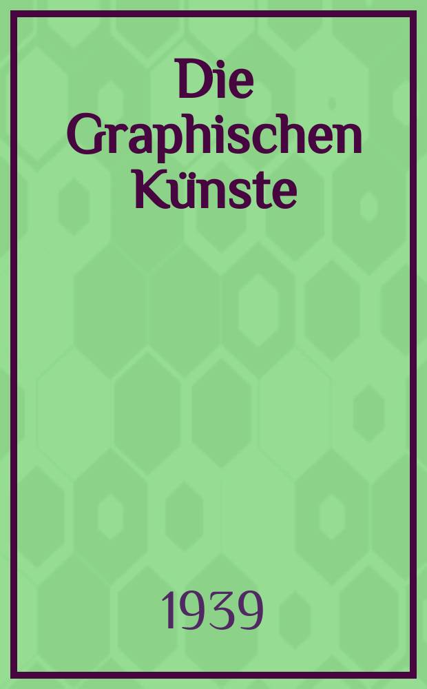 Die Graphischen K&uuml;nste : 2. unver&auml;nderte Aufl. Bd.4, H.4