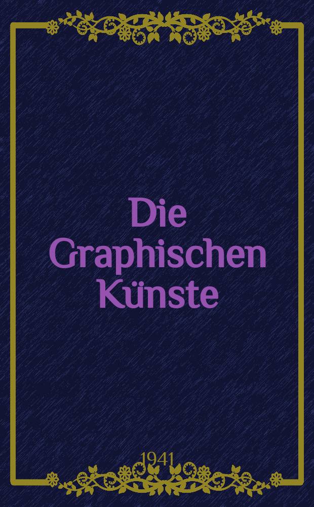 Die Graphischen Künste : 2. unveränderte Aufl. Bd.6, H.1/2