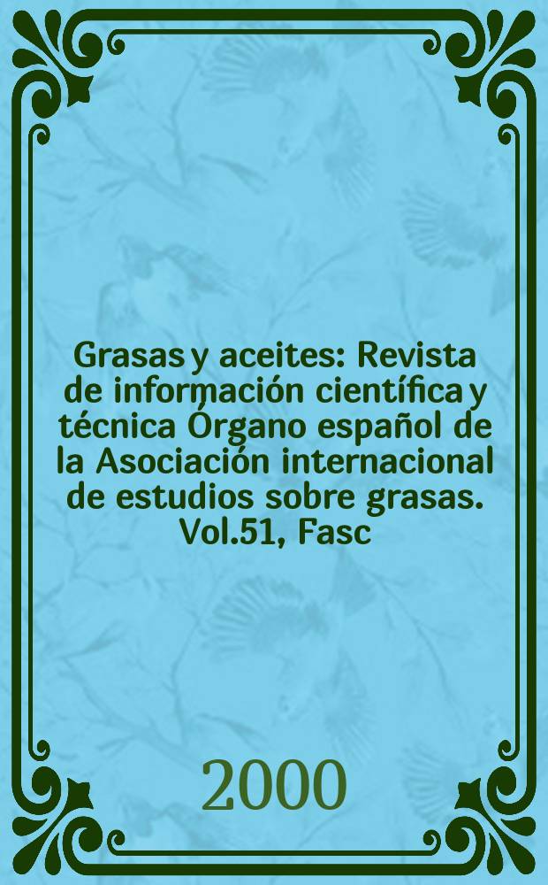 Grasas y aceites : Revista de información científica y técnica Órgano español de la Asociación internacional de estudios sobre grasas. Vol.51, Fasc.1/2