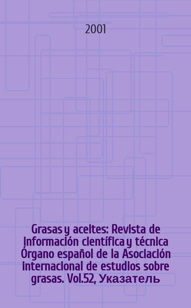 Grasas y aceites : Revista de información científica y técnica Órgano español de la Asociación internacional de estudios sobre grasas. Vol.52, Указатель