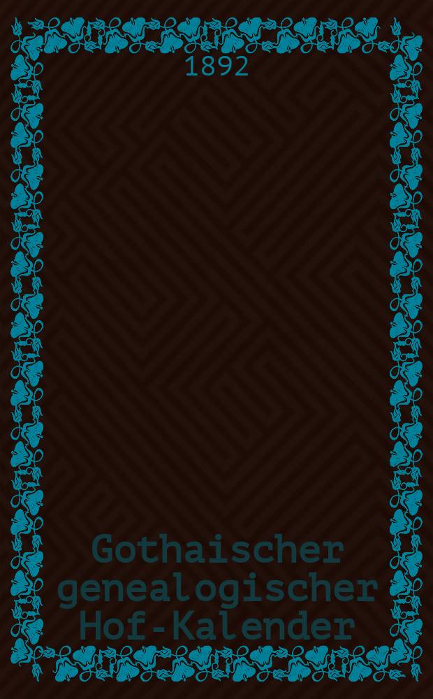 Gothaischer genealogischer Hof-Kalender : Auf das Jahr ... Jg.130 : 1893