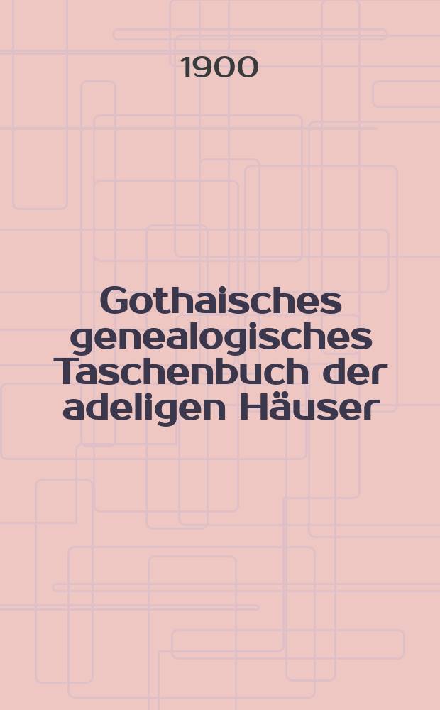 Gothaisches genealogisches Taschenbuch der adeligen Häuser : Der in Deutschland eingeborene Adel (Uradel). Jg.2 : 1901