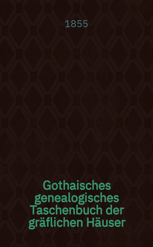Gothaisches genealogisches Taschenbuch der gräflichen Häuser : Auf das Jahr ... Jg.29 : 1856