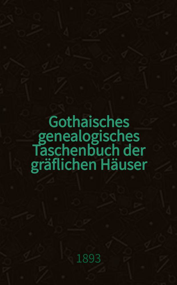 Gothaisches genealogisches Taschenbuch der gräflichen Häuser : Auf das Jahr ... Jg.67 : 1894